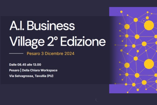 A.I. Business Village (2° edizione)  - Potenzialità e applicazioni dell'Intelligenza Artificiale nel mondo del lavoro.