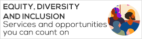 Equity, diversity and inclusion Services and opportunities you can count on